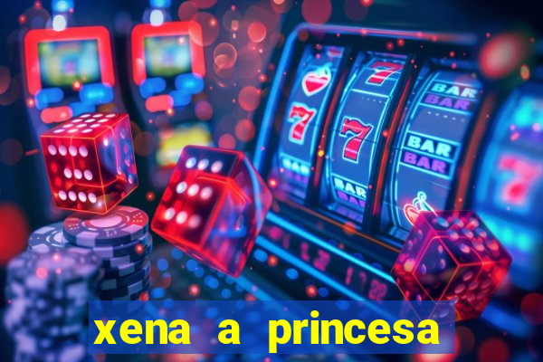 xena a princesa guerreira online